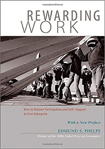 Rewarding Work: How to Restore Participation and Self-Support to Free Enterprise, with a New Preface