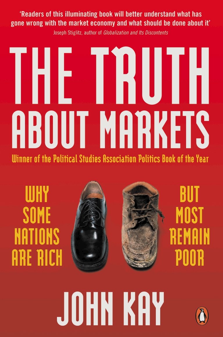 The Truth About Markets: Why Some Nations are Rich But Most Remain Poor 