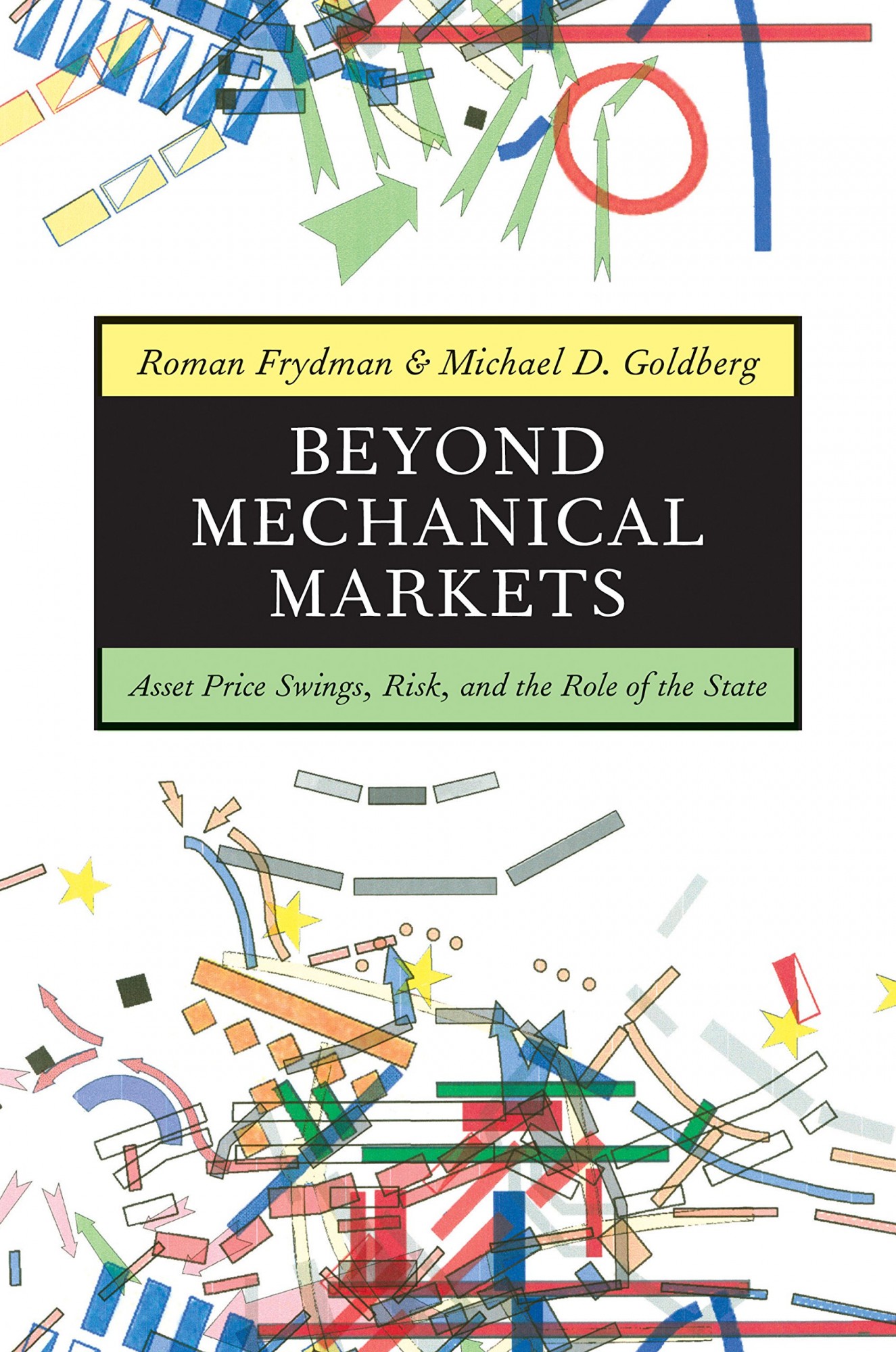 Beyond Mechanical Markets: Asset Price Swings, Risk, and the Role of the State 