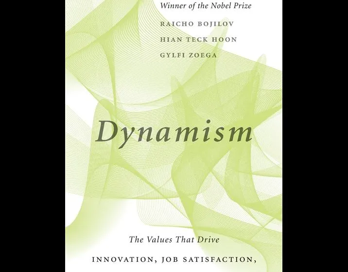 Dynamism: The Values That Drive Innovation, Job Satisfaction, and Economic Growth