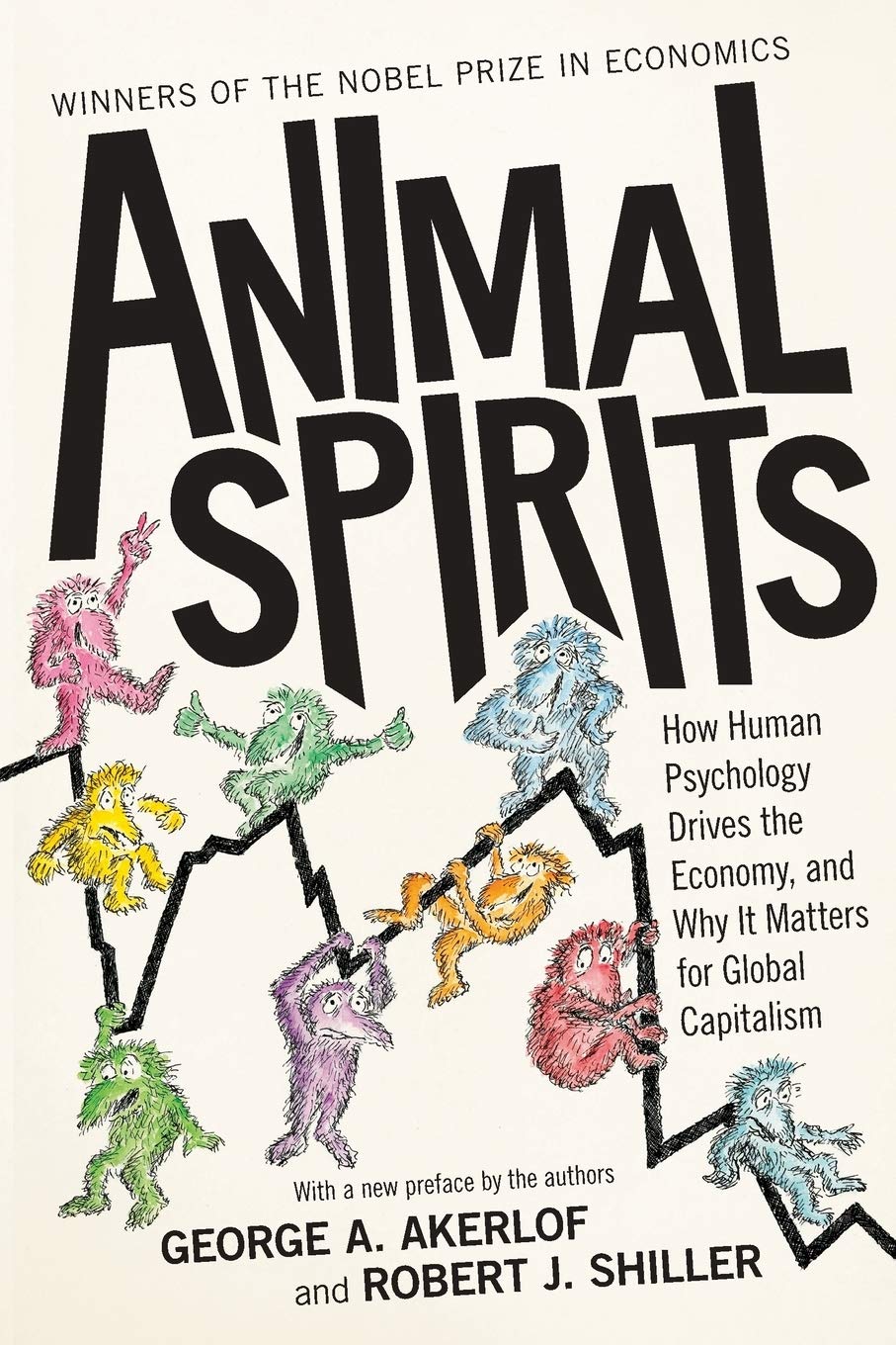 Animal Spirits: How Human Psychology Drives the Economy And Why It Matters for Global Capitalism 