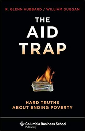 The Aid Trap: Hard Truths About Ending Poverty 