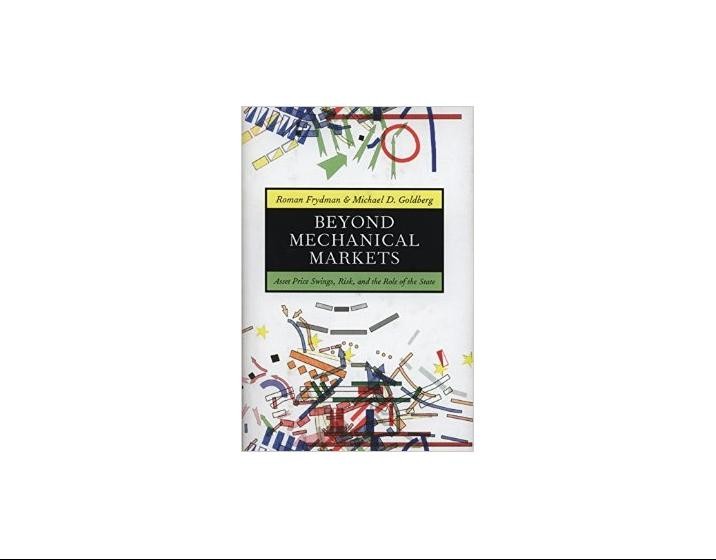 Book Reviews: Roman Frydman and Michael D. Goldberg's "Beyond Mechanical Markets" (Selected Press)