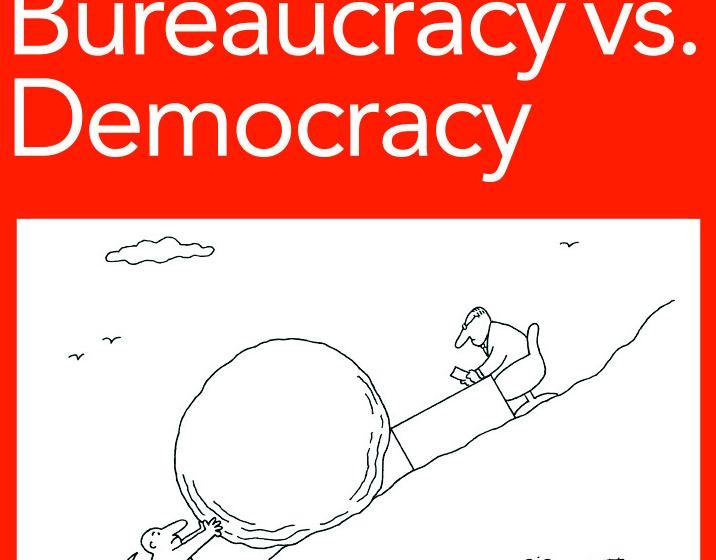 "Bureaucracy vs. Democracy"